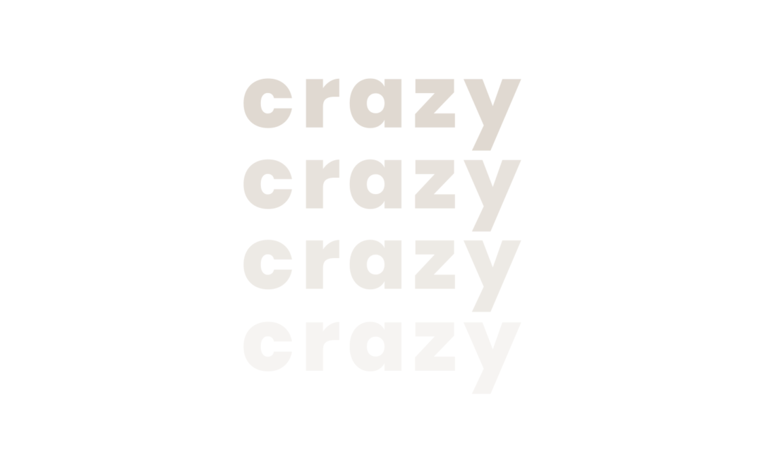 Why We Should Phase Out the Word “Crazy”