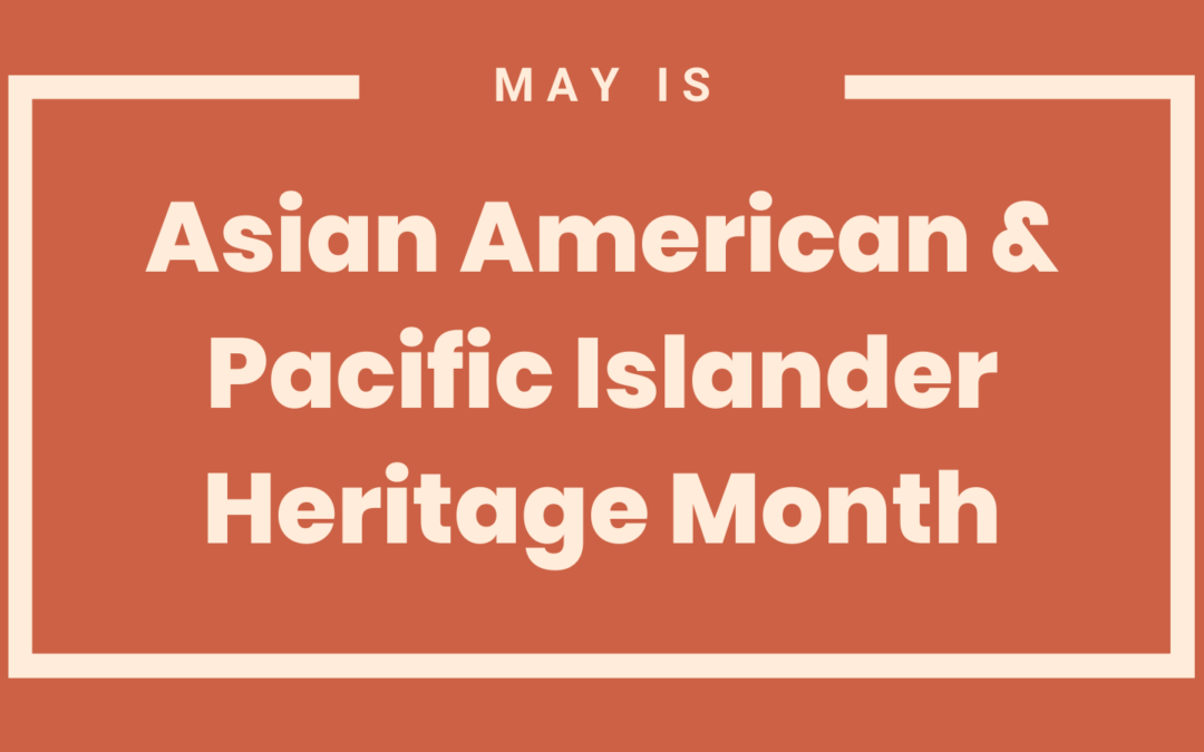 Celebrating Asian American & Pacific Islander Heritage Month