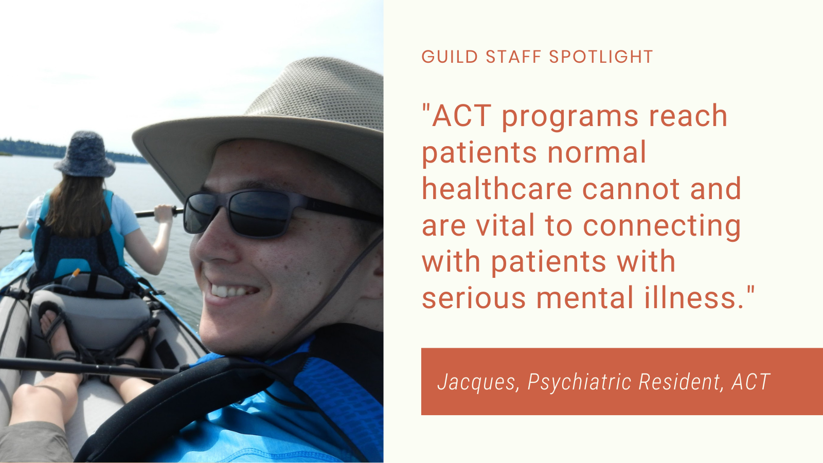 Photo of Jacques with quote "ACT programs reach patients normal healthcare cannot and are vital to connecting with patients with serious mental illness"