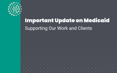 Important Update on Medicaid Changes and Their Potential Impact